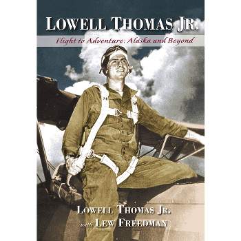 Lowell Thomas Jr. - by  Lew Freedman (Hardcover)