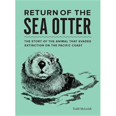 Return of the Sea Otter - by  Todd McLeish (Paperback)