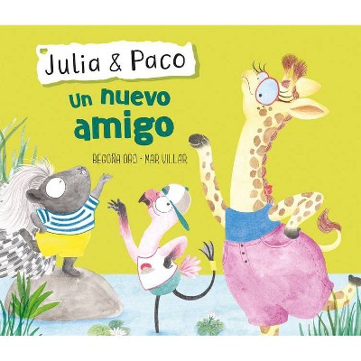 Julia & Paco: Un Nuevo Amigo / Julia & Paco: A New Friend - by  Begona Oro (Hardcover)