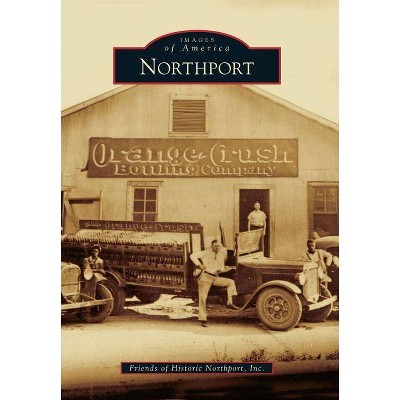 Northport - (Images of America (Arcadia Publishing)) by  Friends of Historic Northport Inc (Paperback)