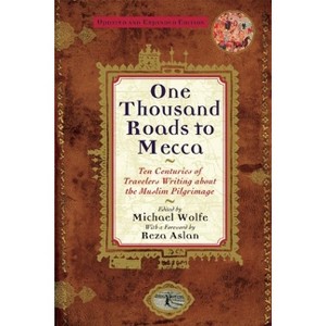 One Thousand Roads to Mecca - 2nd Edition by  Michael Wolfe (Paperback) - 1 of 1