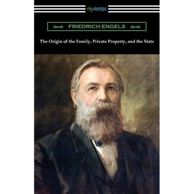 The Origin of the Family, Private Property, and the State - by  Friedrich Engels (Paperback)