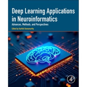 Deep Learning Applications in Neuroinformatics - by  Karthik Ramamurthy (Paperback) - 1 of 1