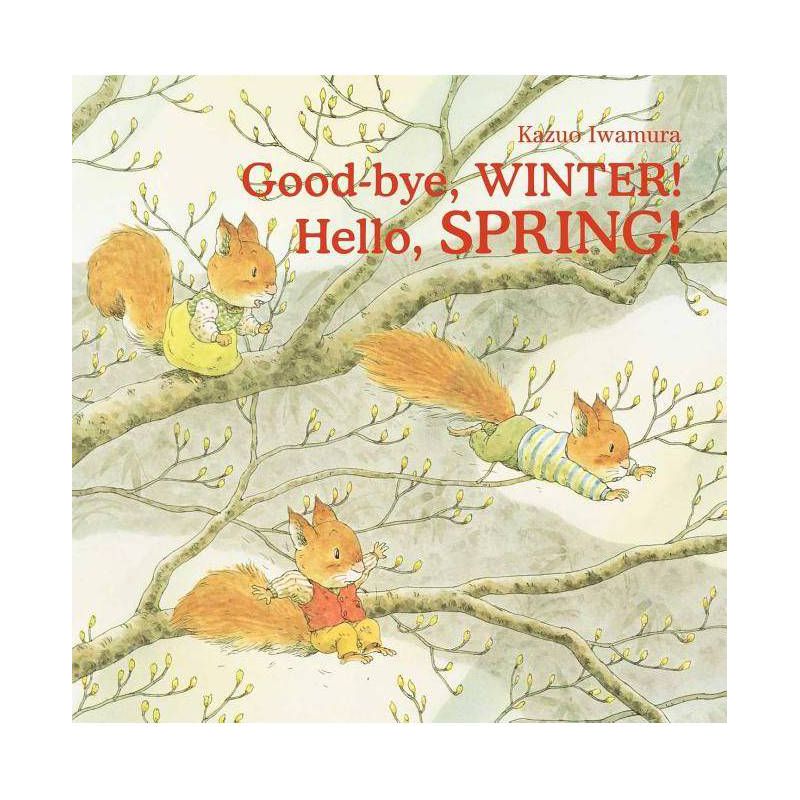 Good-Bye, Winter! Hello, Spring! - by  Kazuo Iwamura (Hardcover), 1 of 2