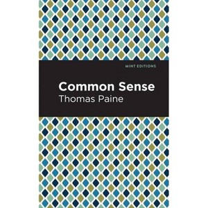 Common Sense - (Mint Editions (Political and Social Narratives)) by  Thomas Paine (Paperback) - 1 of 1