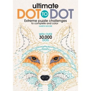 Ultimate Dot to Dot - by  Gareth Moore (Paperback) - 1 of 1