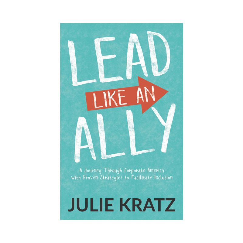 Lead Like an Ally - by  Julie Kratz (Paperback), 1 of 2