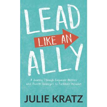 Lead Like an Ally - by  Julie Kratz (Paperback)