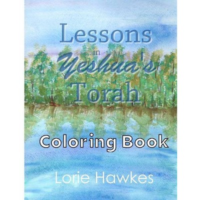 Lessons in Yeshua's Torah Coloring Book - by  Lorie Hawkes (Paperback)