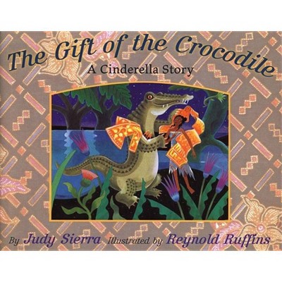 The Gift of the Crocodile - by  Judy Sierra (Hardcover)