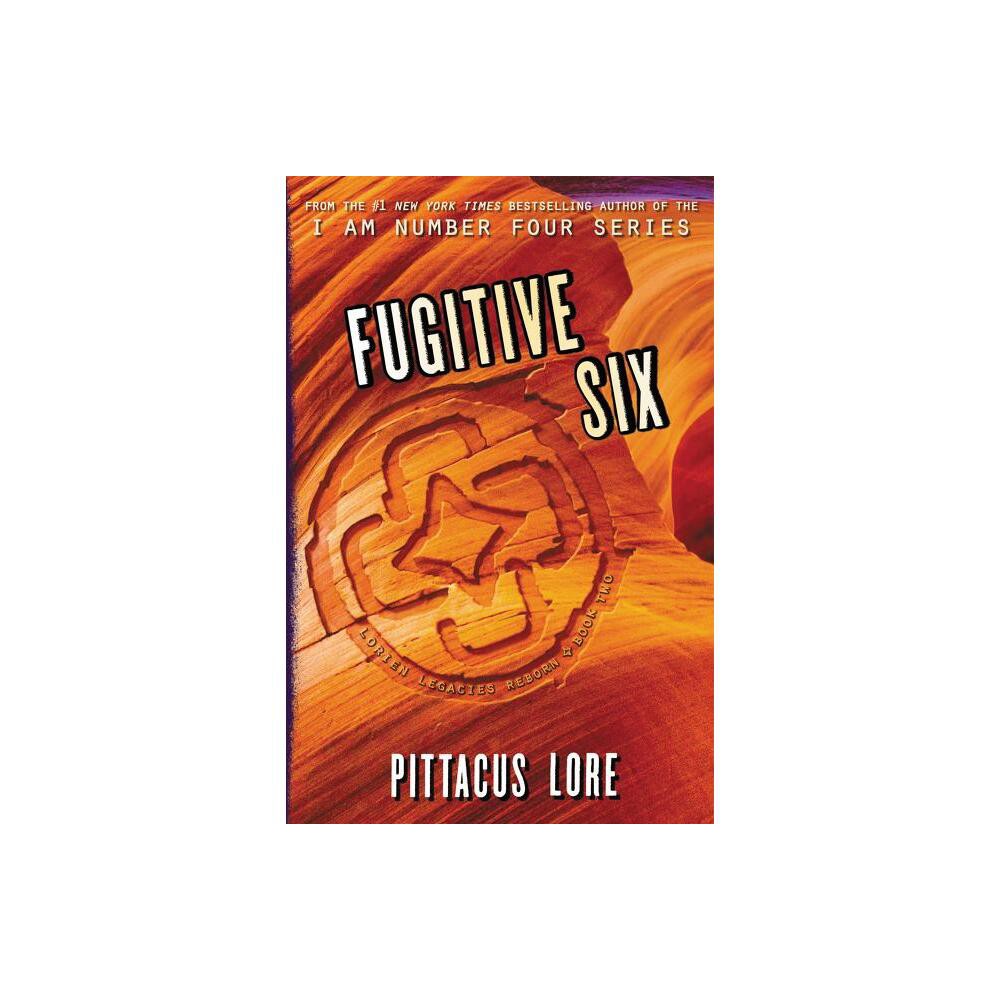 Fugitive Six - (Lorien Legacies Reborn) by Pittacus Lore (Paperback)