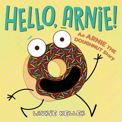 Hello, Arnie! - (Adventures of Arnie the Doughnut) by  Laurie Keller (Hardcover)