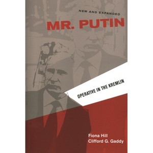 Mr. Putin REV - (Geopolitics in the 21st Century) by  Fiona Hill & Clifford G Gaddy (Paperback) - 1 of 1