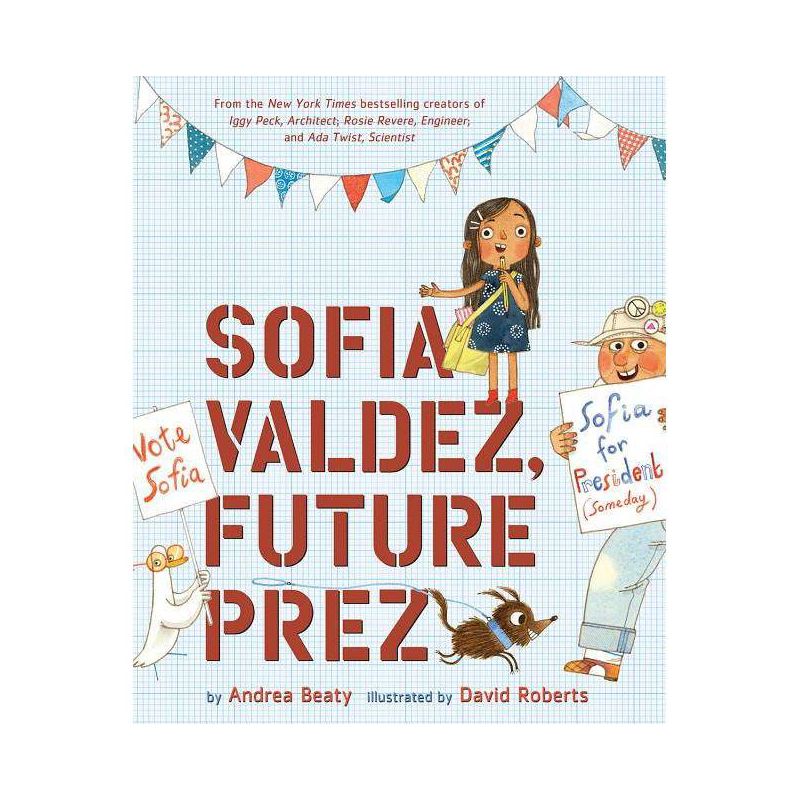 Sofia Valdez, Future Prez - (Questioneers) by Andrea Beaty (Hardcover), 1 of 2