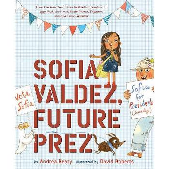 Sofia Valdez, Future Prez - (Questioneers) by Andrea Beaty (Hardcover)