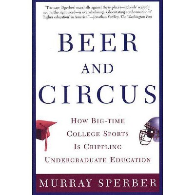 Beer and Circus - by  Murray Sperber (Paperback)