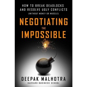 Negotiating the Impossible - by  Deepak Malhotra (Paperback) - 1 of 1