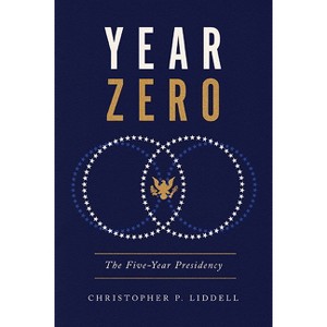 Year Zero - (Miller Center Studies on the Presidency) by Christopher P Liddell - 1 of 1