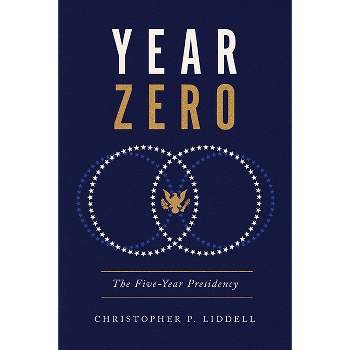 Year Zero - (Miller Center Studies on the Presidency) by  Christopher P Liddell (Hardcover)