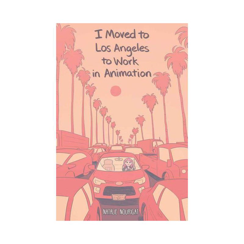 I Moved to Los Angeles to Work in Animation - by  Natalie Nourigat (Paperback), 1 of 2