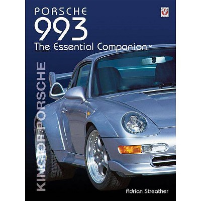 Porsche 993 - (Essential Companion) by  Adrian Streather (Paperback)