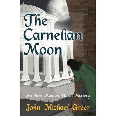 The Carnelian Moon - (Ariel Moravec Occult Detective) by  John Michael Greer (Paperback)