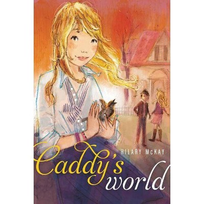 Caddy's World - by  Hilary McKay (Paperback)