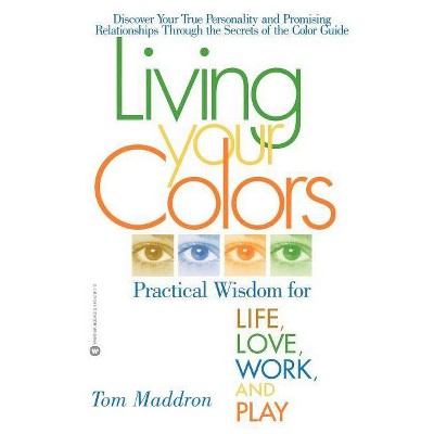 Living Your Colors - by  Tom Maddron (Paperback)