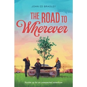 The Road to Wherever - by  John Ed Bradley (Paperback) - 1 of 1