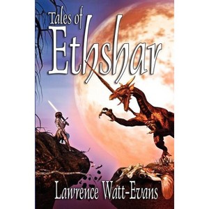 Tales of Ethshar - by  Lawrence Watt-Evans (Paperback) - 1 of 1