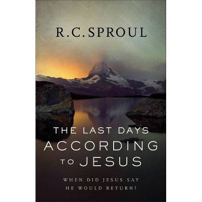 The Last Days According to Jesus - by  R C Sproul (Paperback)