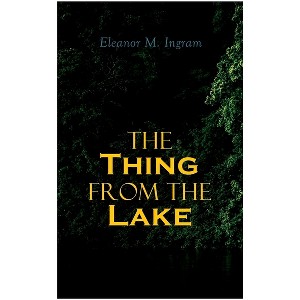 The Thing from the Lake - by  Eleanor M Ingram (Paperback) - 1 of 1