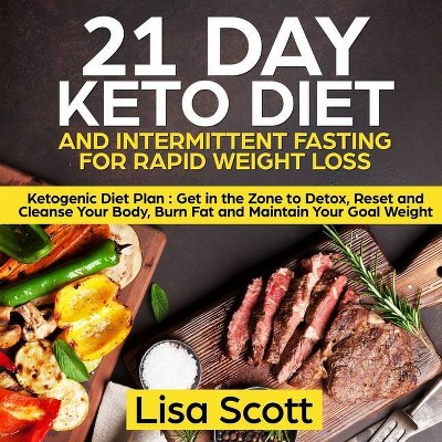 21 Day Keto Diet and Intermittent Fasting For Rapid Weight Loss - by  Lisa Scott (Paperback)