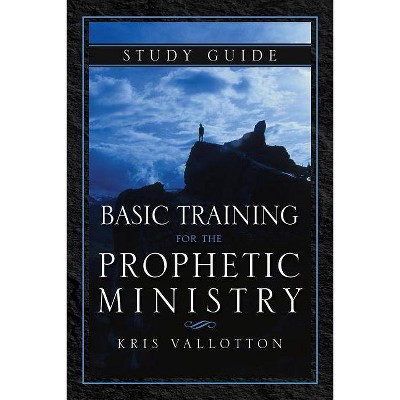 Basic Training for the Prophetic Ministry Study Guide - by  Kris Vallotton (Paperback)