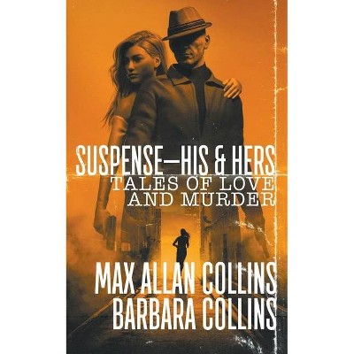 Suspense-His & Hers - by  Max Allan Collins & Barbara Collins (Paperback)