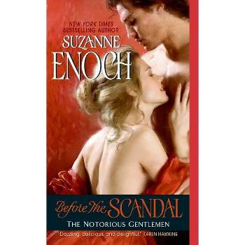 Before the Scandal - (Notorious Gentlemen) by  Suzanne Enoch (Paperback)