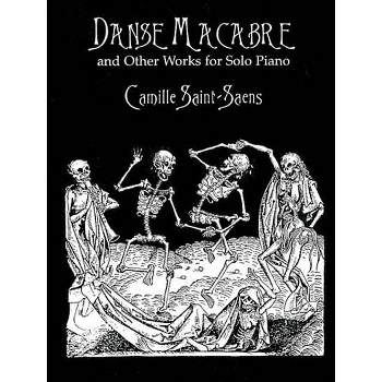 Danse Macabre and Other Works for Solo Piano - (Dover Classical Piano Music) by  Camille Saint-Saëns (Paperback)