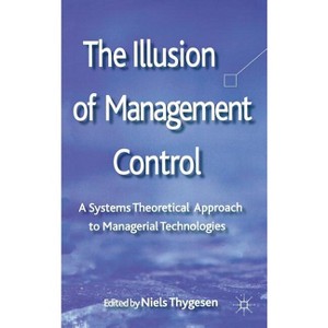 The Illusion of Management Control - by  N Thygesen (Hardcover) - 1 of 1