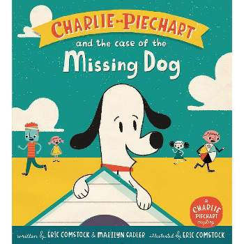 Charlie Piechart and the Case of the Missing Dog - by  Marilyn Sadler & Eric Comstock (Hardcover)