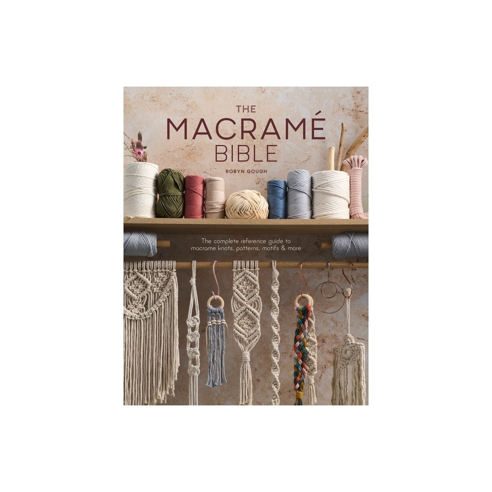 The Macrame Bible - by Robyn Gough (Paperback)