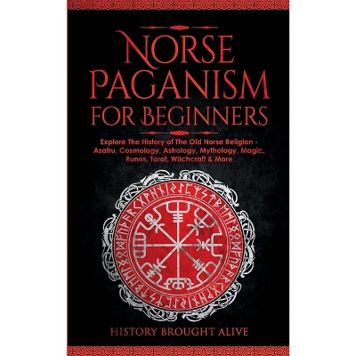 Norse Paganism For Beginners By History Brought Alive Paperback Target