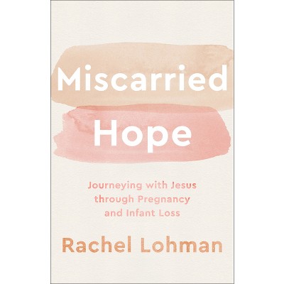 Miscarried Hope - by  Rachel Lohman (Paperback)