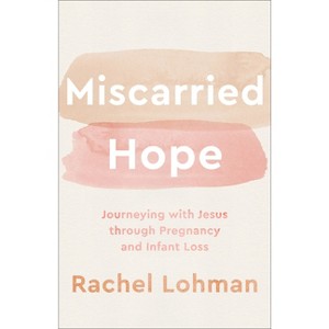 Miscarried Hope - by  Rachel Lohman (Paperback) - 1 of 1