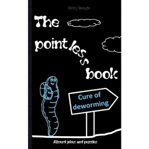 THE POINTLESS BOOK Absurd jokes and puzzles - by  Ricky Roogle (Paperback) - 1 of 1
