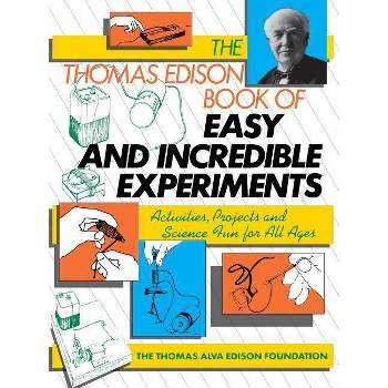 The Thomas Edison Book of Easy and Incredible Experiments - (Wiley Science Editions) by  James G Cook (Paperback)