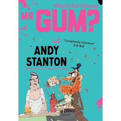  What's for Dinner, MR Gum? - by  Andy Stanton (Paperback) 