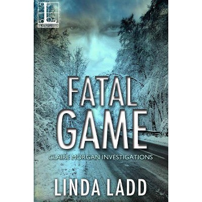 Fatal Game - by  Linda Ladd (Paperback)