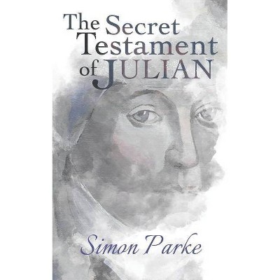 The Secret Testament of Julian - by  Simon Parke (Paperback)