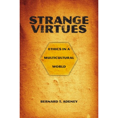 Strange Virtues - by  Bernard T Adeney-Riskotta (Paperback)