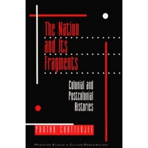 The Nation and Its Fragments - (Princeton Studies in Culture/Power/History) by  Partha Chatterjee (Paperback) - 1 of 1